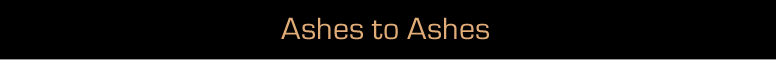 Ashes to Ashes