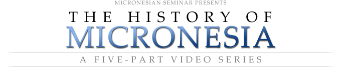 The History of Micronesia: A Five-Part Video Series